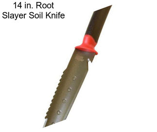 14 in. Root Slayer Soil Knife