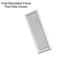 Vinyl Decorative Fence Post Hole Covers