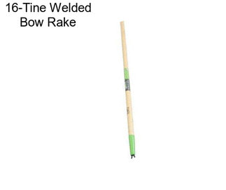 16-Tine Welded Bow Rake