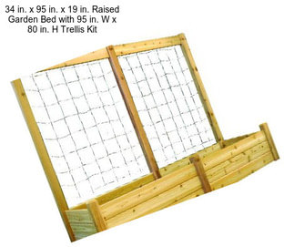 34 in. x 95 in. x 19 in. Raised Garden Bed with 95 in. W x 80 in. H Trellis Kit