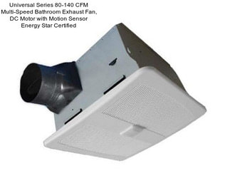 Universal Series 80-140 CFM Multi-Speed Bathroom Exhaust Fan, DC Motor with Motion Sensor Energy Star Certified