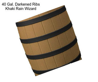 40 Gal. Darkened Ribs Khaki Rain Wizard