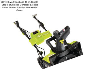 ION 40-Volt Cordless 18 in. Single Stage Brushless Cordless Electric Snow Blower Remanufactured in Green