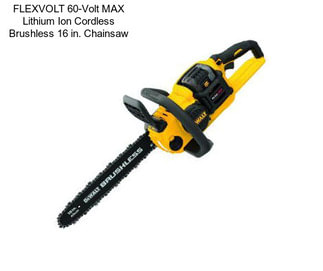 FLEXVOLT 60-Volt MAX Lithium Ion Cordless Brushless 16 in. Chainsaw