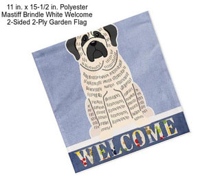 11 in. x 15-1/2 in. Polyester Mastiff Brindle White Welcome 2-Sided 2-Ply Garden Flag