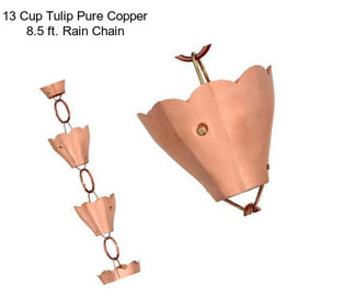 13 Cup Tulip Pure Copper 8.5 ft. Rain Chain