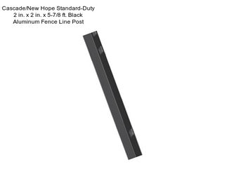Cascade/New Hope Standard-Duty 2 in. x 2 in. x 5-7/8 ft. Black Aluminum Fence Line Post