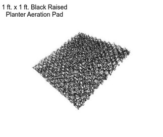 1 ft. x 1 ft. Black Raised Planter Aeration Pad