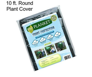 10 ft. Round Plant Cover