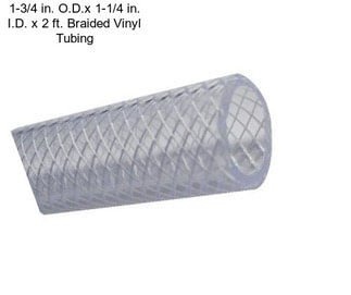 1-3/4 in. O.D.x 1-1/4 in. I.D. x 2 ft. Braided Vinyl Tubing