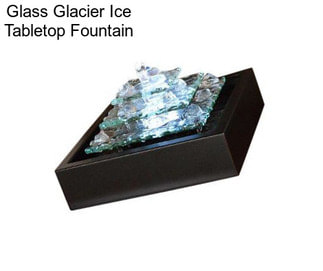 Glass Glacier Ice Tabletop Fountain