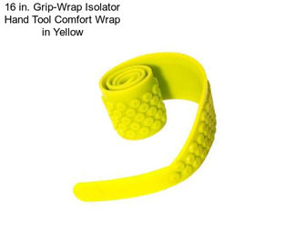 16 in. Grip-Wrap Isolator Hand Tool Comfort Wrap in Yellow