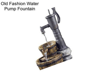 Old Fashion Water Pump Fountain