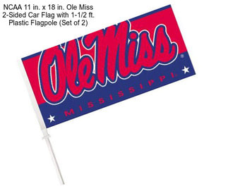 NCAA 11 in. x 18 in. Ole Miss 2-Sided Car Flag with 1-1/2 ft. Plastic Flagpole (Set of 2)