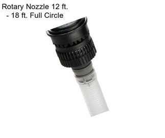 Rotary Nozzle 12 ft. - 18 ft. Full Circle