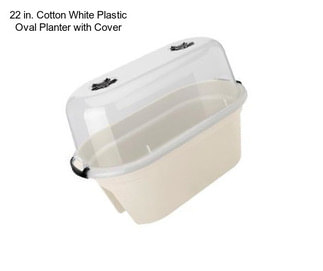 22 in. Cotton White Plastic Oval Planter with Cover