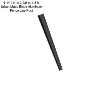 4-1/10 in. x 2-2/5 in. x 8 ft. Urban Matte Black Aluminum Fence Line Post