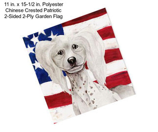 11 in. x 15-1/2 in. Polyester Chinese Crested Patriotic 2-Sided 2-Ply Garden Flag