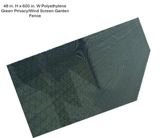 48 in. H x 600 in. W Polyethylene Green Privacy/Wind Screen Garden Fence