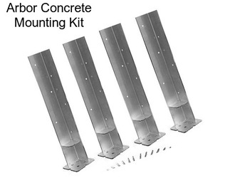 Arbor Concrete Mounting Kit