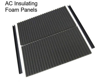 AC Insulating Foam Panels