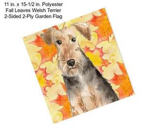 11 in. x 15-1/2 in. Polyester Fall Leaves Welsh Terrier 2-Sided 2-Ply Garden Flag