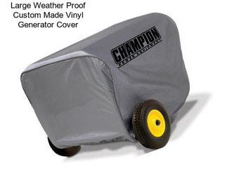 Large Weather Proof Custom Made Vinyl Generator Cover