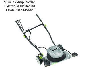 18 in. 12 Amp Corded Electric Walk Behind Lawn Push Mower