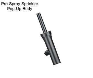 Pro-Spray Sprinkler Pop-Up Body