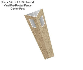 5 in. x 5 in. x 9 ft. Birchwood Vinyl Pre-Routed Fence Corner Post