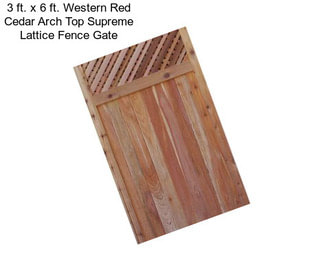 3 ft. x 6 ft. Western Red Cedar Arch Top Supreme Lattice Fence Gate