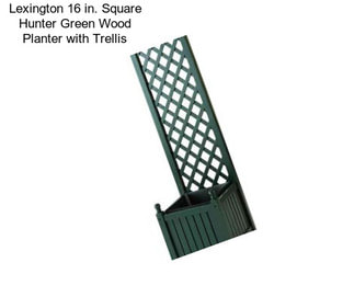 Lexington 16 in. Square Hunter Green Wood Planter with Trellis