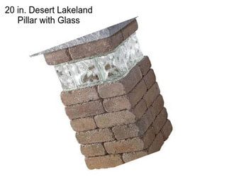 20 in. Desert Lakeland Pillar with Glass