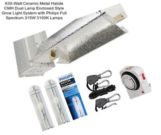 630-Watt Ceramic Metal Halide CMH Dual Lamp Enclosed Style Grow Light System with Philips Full Spectrum 315W 3100K Lamps