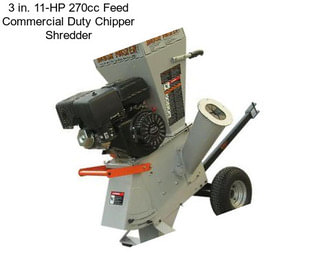 3 in. 11-HP 270cc Feed Commercial Duty Chipper Shredder