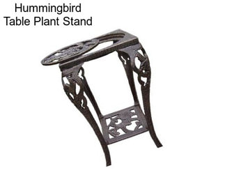 Hummingbird Table Plant Stand