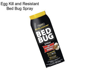 Egg Kill and Resistant Bed Bug Spray