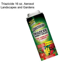 Triazicide 16 oz. Aerosol Landscapes and Gardens