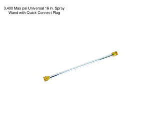 3,400 Max psi Universal 16 in. Spray Wand with Quick Connect Plug