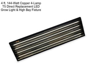 4 ft. 144-Watt Copper 4-Lamp T5 Direct Replacement LED Grow Light & High Bay Fixture