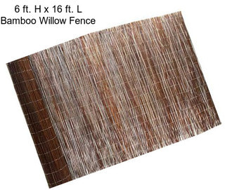 6 ft. H x 16 ft. L Bamboo Willow Fence