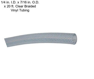 1/4 in. I.D. x 7/16 in. O.D. x 20 ft. Clear Braided Vinyl Tubing