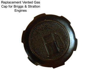 Replacement Vented Gas Cap for Briggs & Stratton Engines