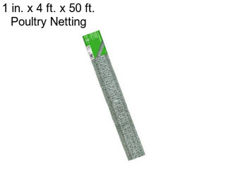 1 in. x 4 ft. x 50 ft. Poultry Netting