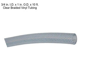 3/4 in. I.D. x 1 in. O.D. x 10 ft. Clear Braided Vinyl Tubing