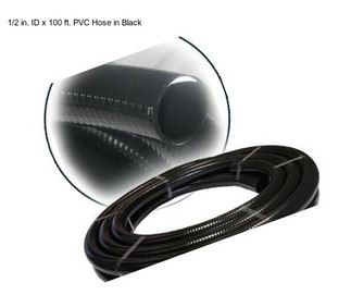 1/2 in. ID x 100 ft. PVC Hose in Black