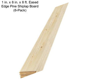1 in. x 8 in. x 8 ft. Eased Edge Pine Shiplap Board (6-Pack)