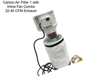 Carbon Air Filter 1 with Inline Fan Combo 22-45 CFM Exhaust