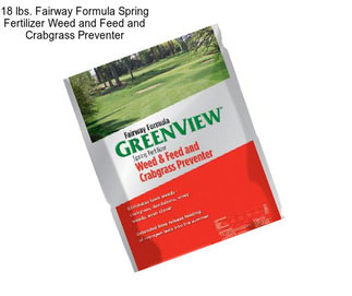 18 lbs. Fairway Formula Spring Fertilizer Weed and Feed and Crabgrass Preventer