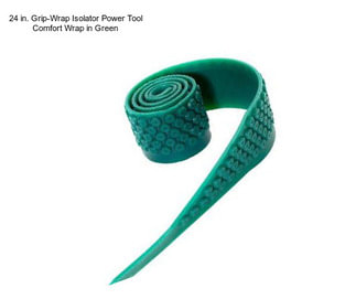 24 in. Grip-Wrap Isolator Power Tool Comfort Wrap in Green